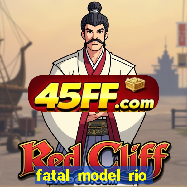 fatal model rio claro s o paulo